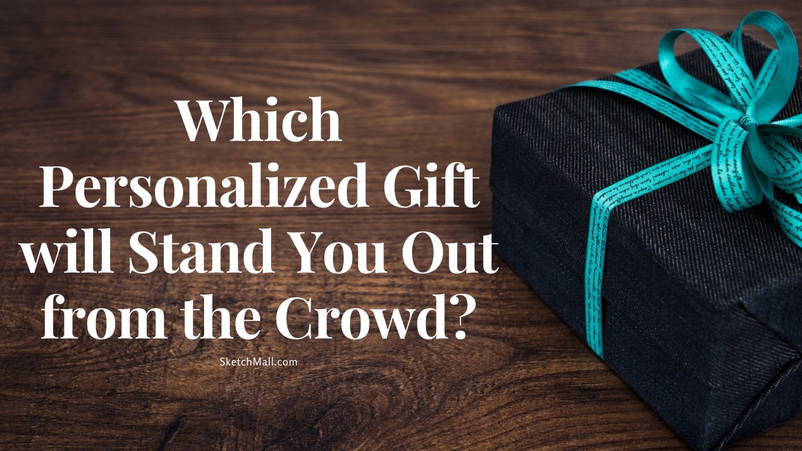 You are currently viewing Personalized Gift | Which One will Stand You Out from the Crowd?